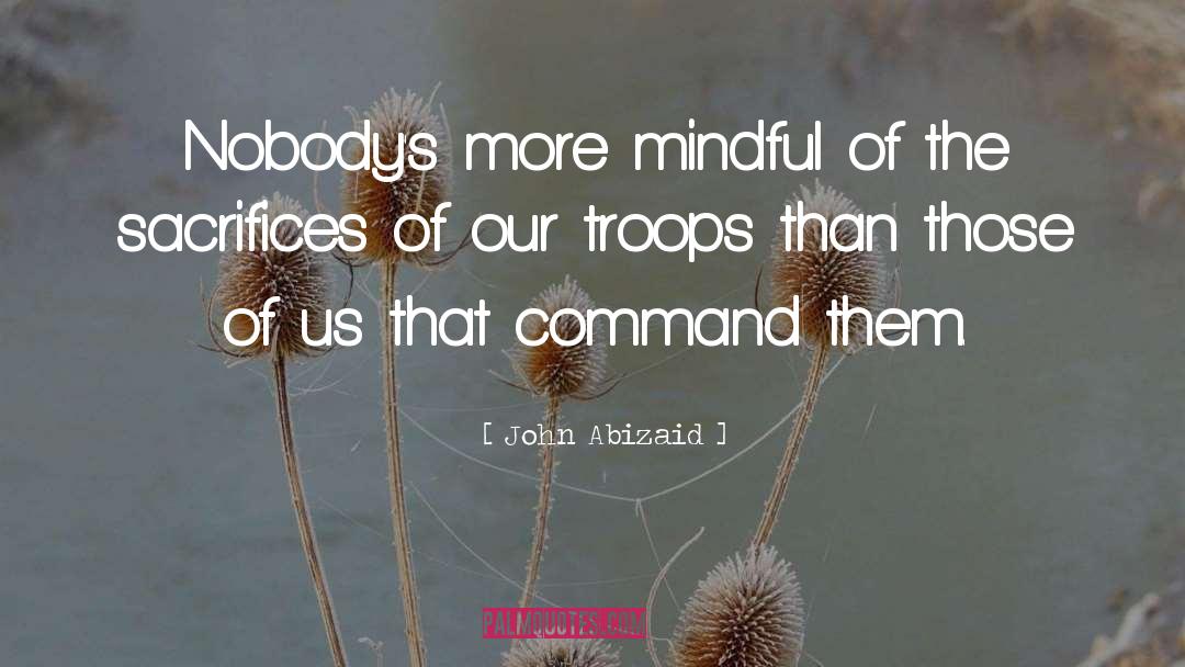 Troops quotes by John Abizaid