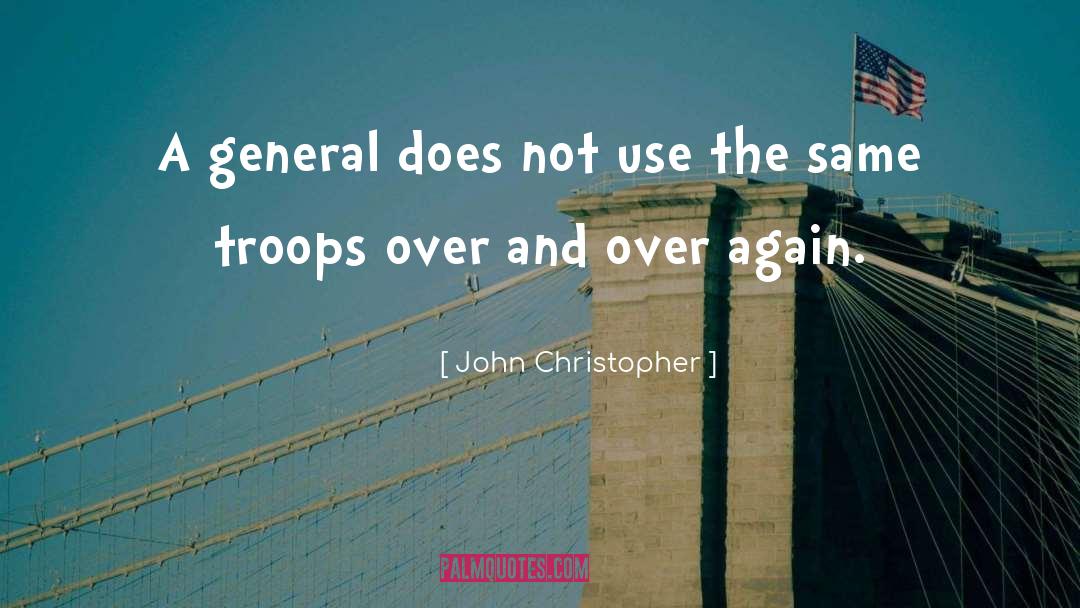 Troops quotes by John Christopher