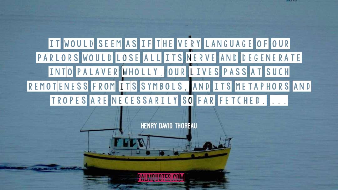 Tropes quotes by Henry David Thoreau