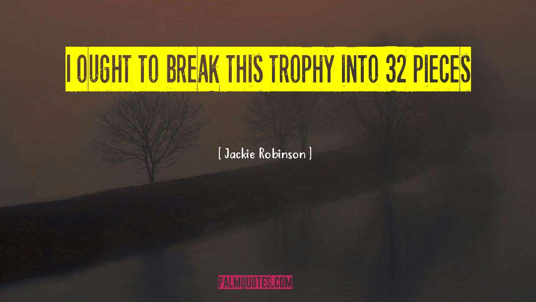 Trophies quotes by Jackie Robinson