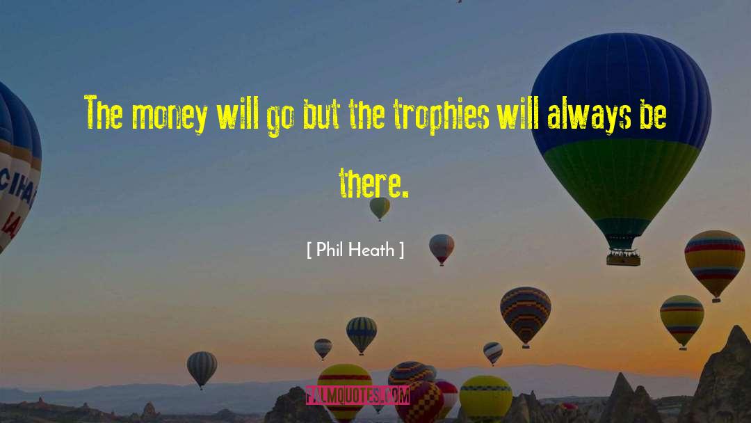 Trophies quotes by Phil Heath