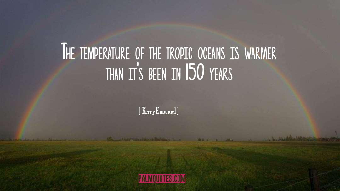 Tropic Of Capricorn quotes by Kerry Emanuel