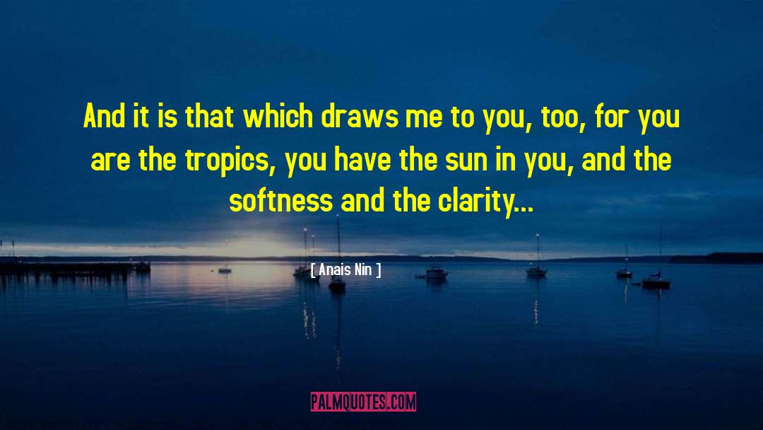 Tropics quotes by Anais Nin
