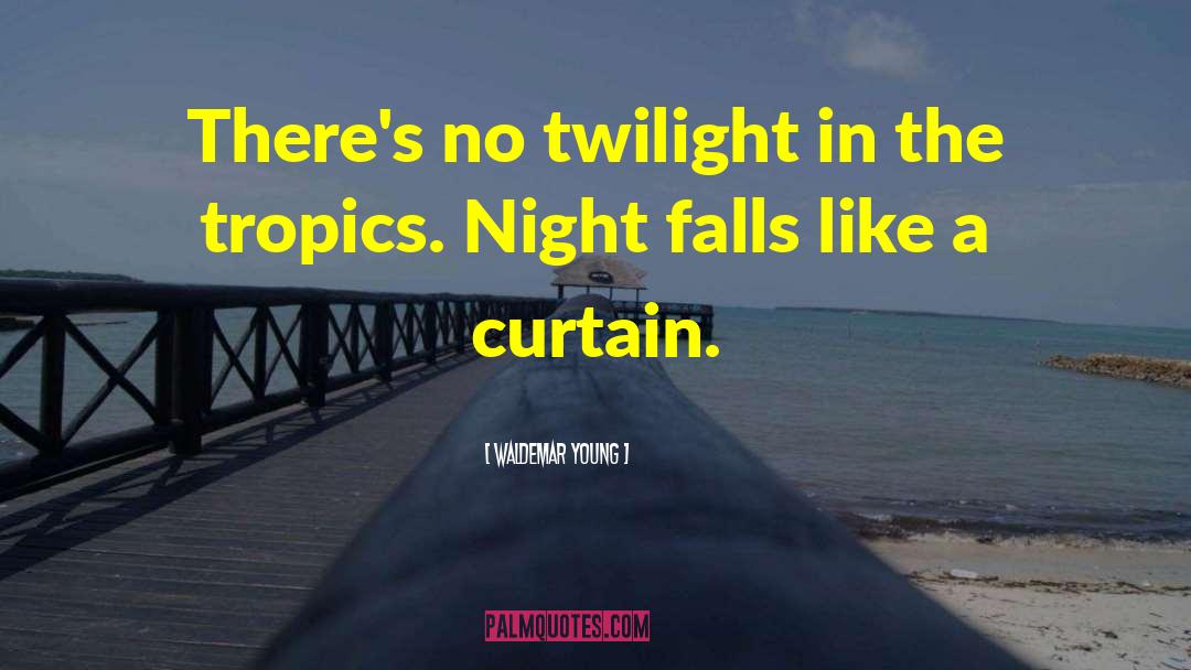 Tropics quotes by Waldemar Young