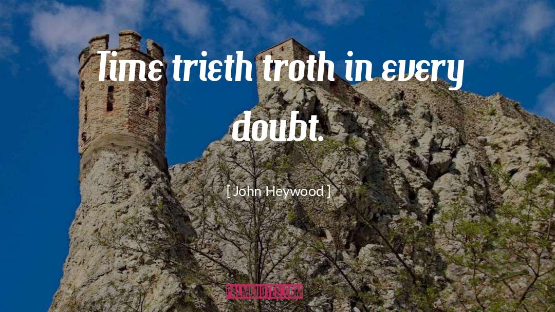 Troth quotes by John Heywood