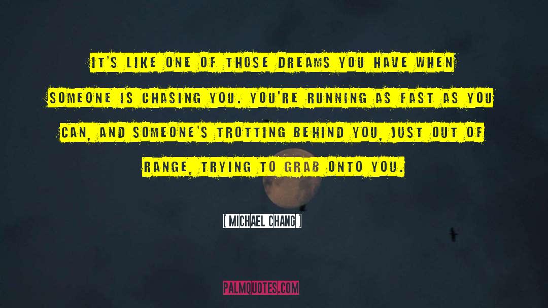 Trotting quotes by Michael Chang
