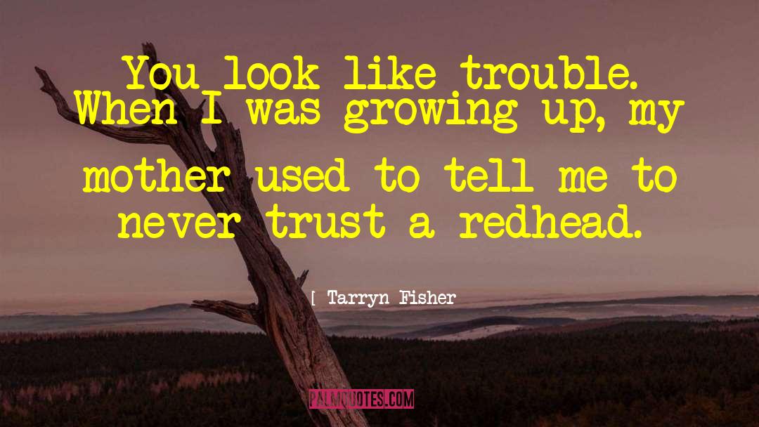 Trouble Maker quotes by Tarryn Fisher