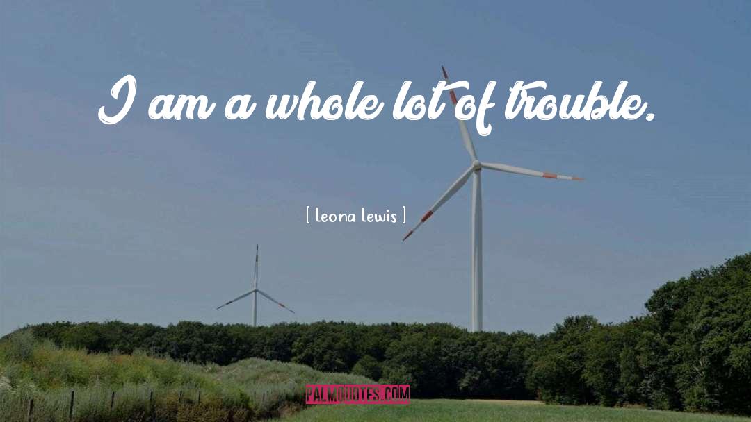 Trouble quotes by Leona Lewis