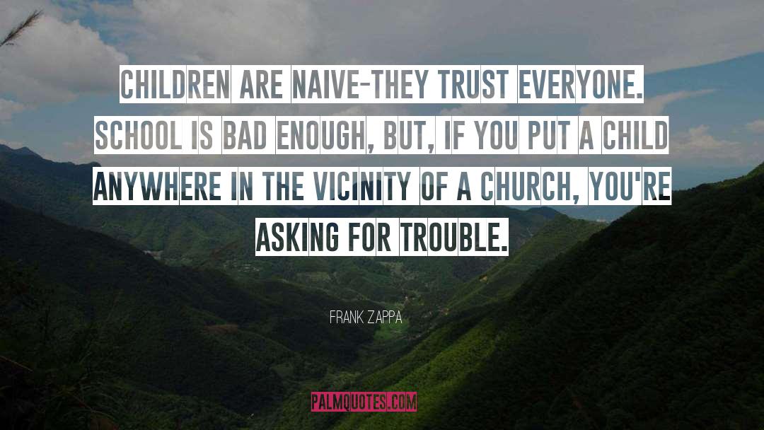 Trouble quotes by Frank Zappa