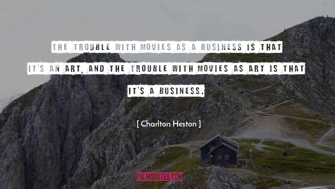 Trouble quotes by Charlton Heston