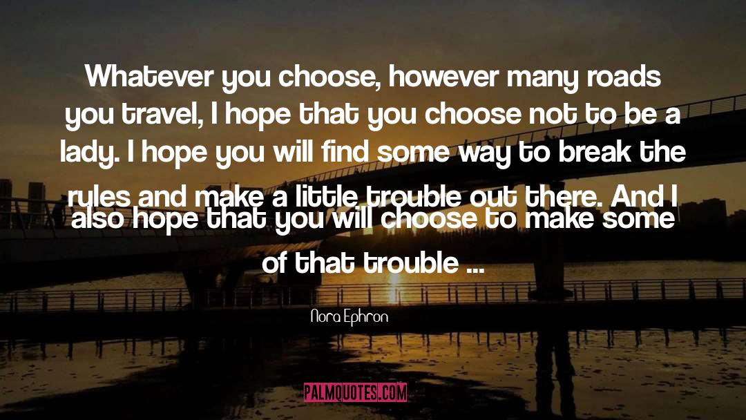 Trouble quotes by Nora Ephron