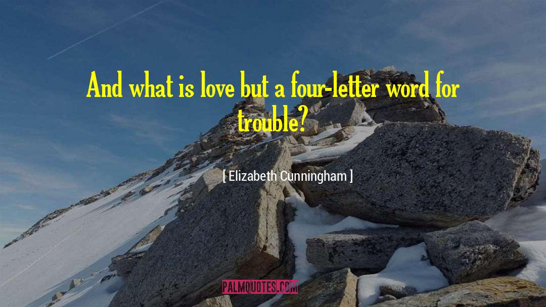 Trouble Series quotes by Elizabeth Cunningham
