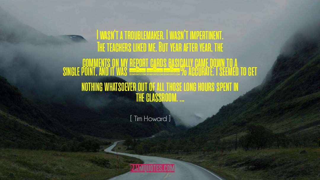 Troublemaker quotes by Tim Howard