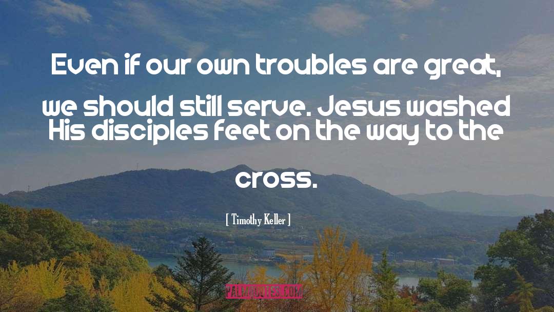 Troubles quotes by Timothy Keller