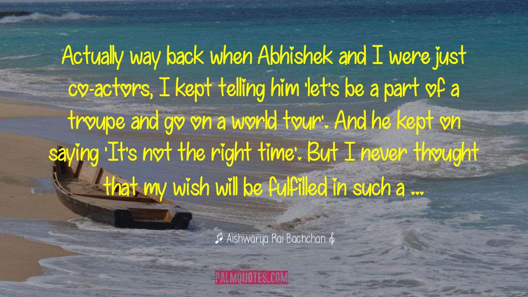 Troupe quotes by Aishwarya Rai Bachchan