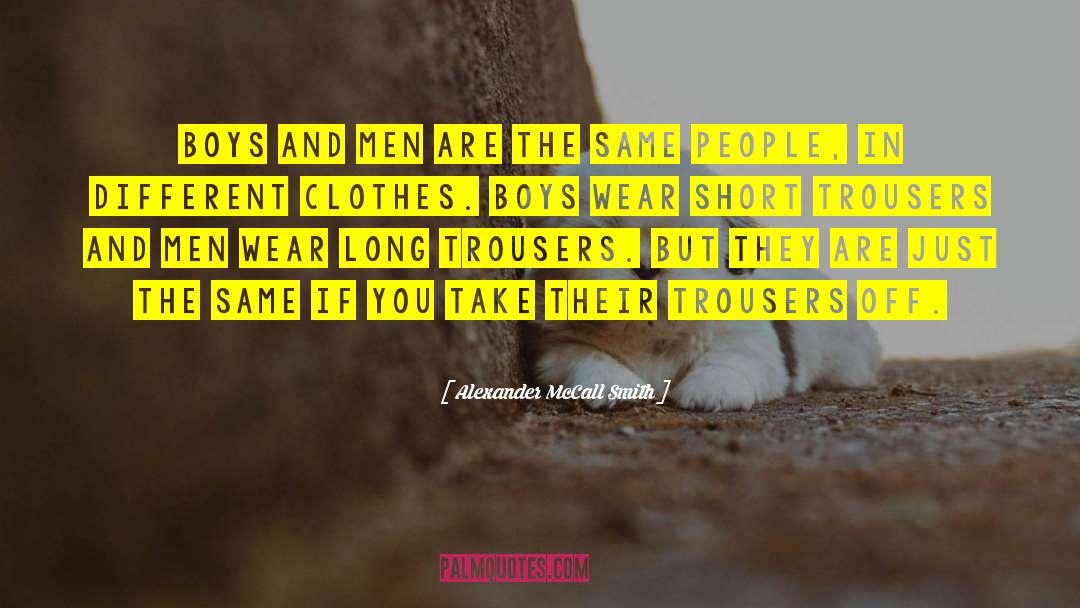 Trousers quotes by Alexander McCall Smith