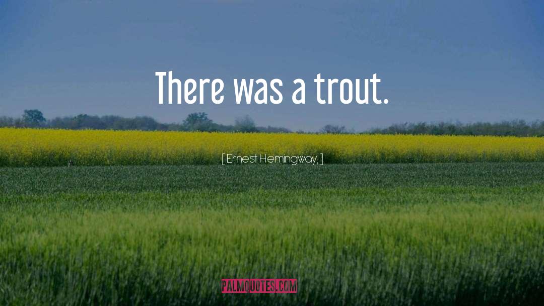Trout quotes by Ernest Hemingway,
