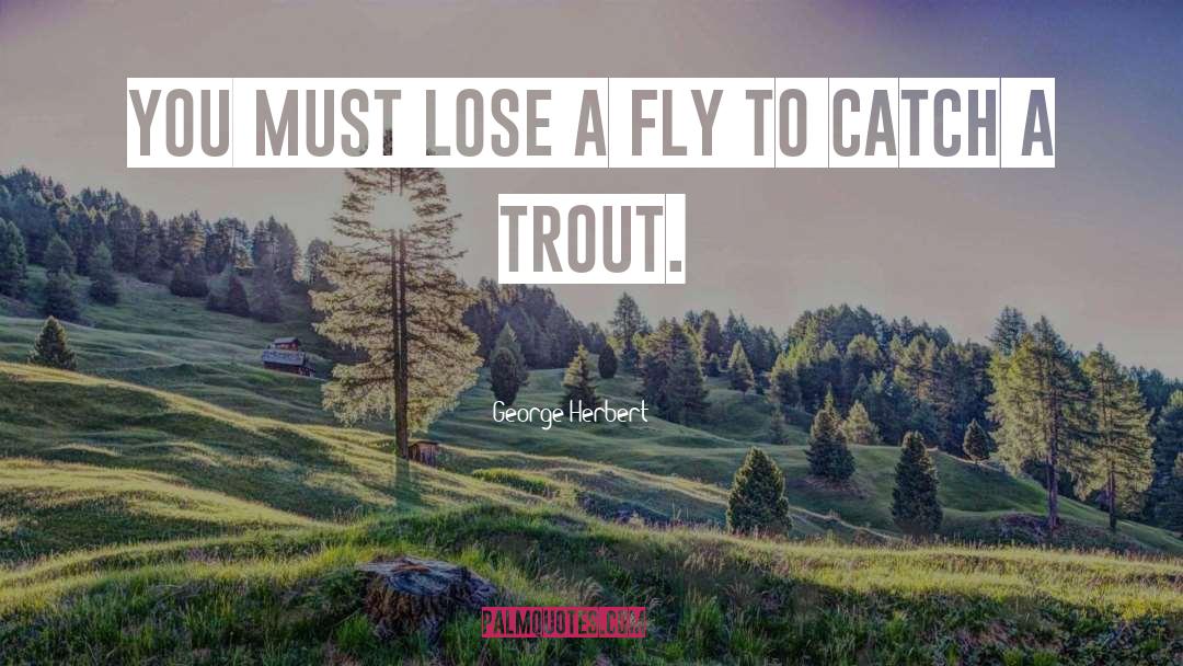 Trout quotes by George Herbert