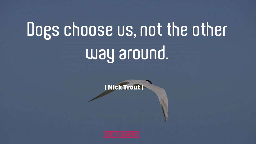Trout quotes by Nick Trout