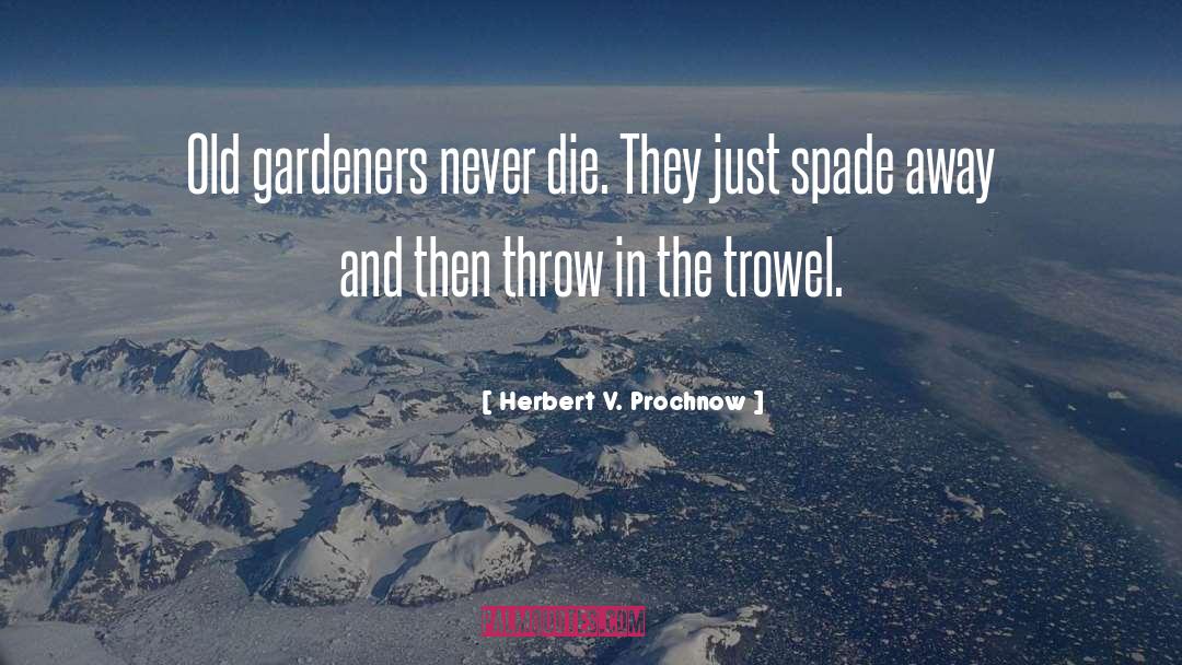 Trowel quotes by Herbert V. Prochnow