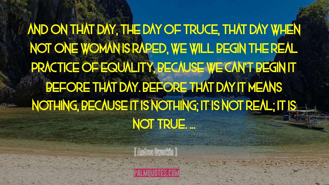 Truce quotes by Andrea Dworkin