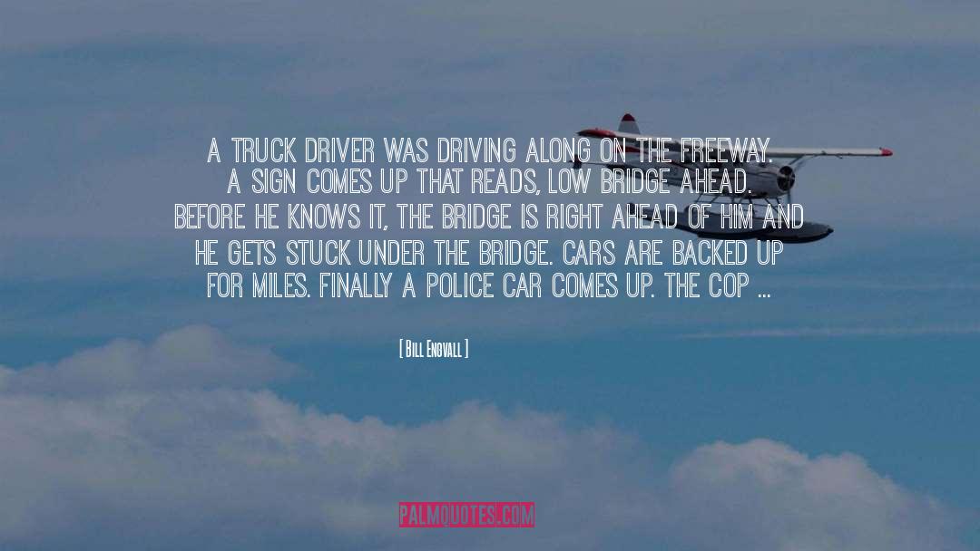 Truck Driver quotes by Bill Engvall