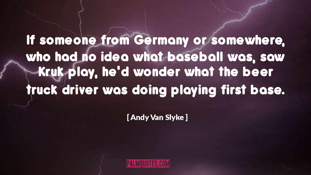 Truck Driver quotes by Andy Van Slyke