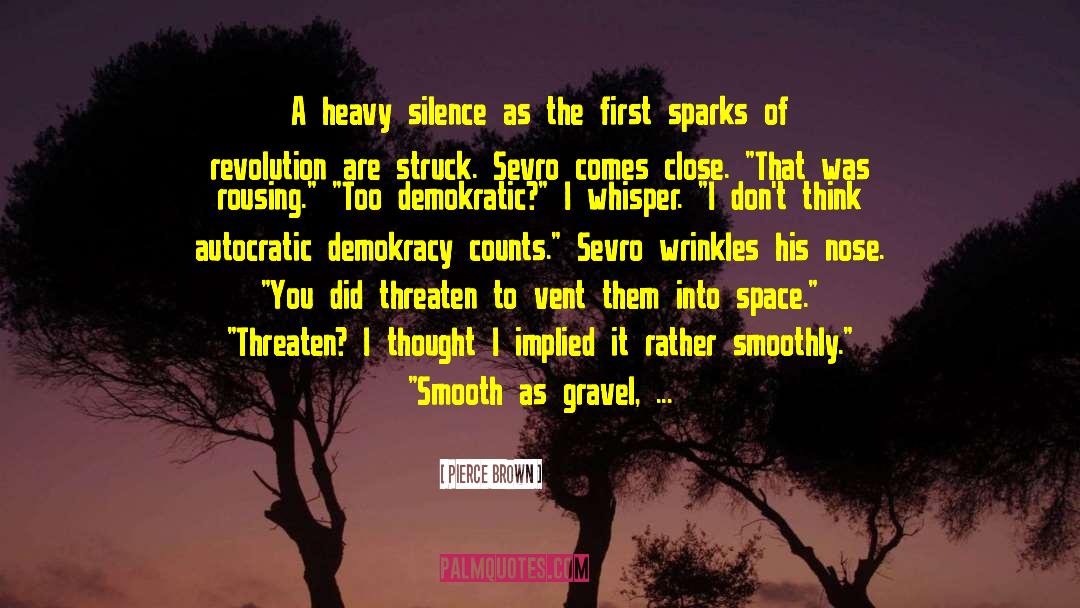 Truckloads Of Gravel quotes by Pierce Brown