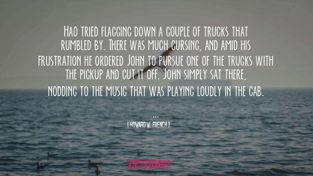 Trucks quotes by Howard W. French