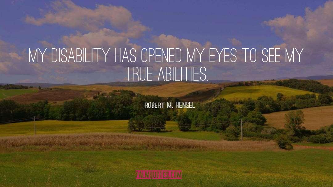 True Abilities quotes by Robert M. Hensel