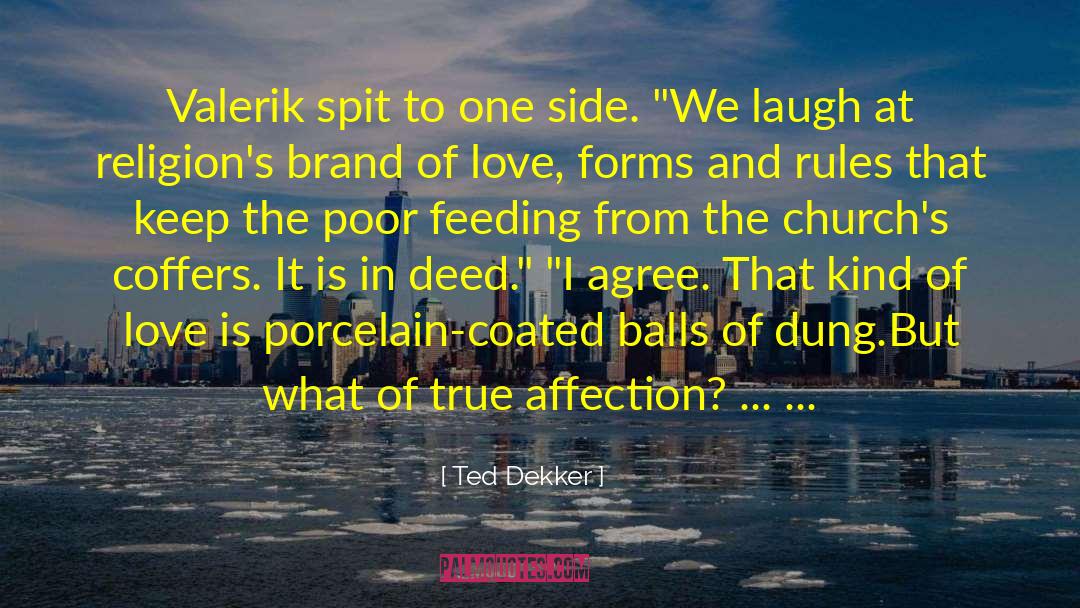 True Affection quotes by Ted Dekker