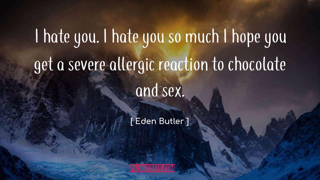 True Allergic Reaction quotes by Eden Butler