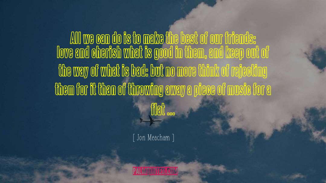True And Best Friends quotes by Jon Meacham