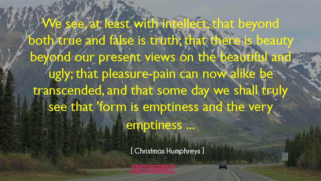 True And False quotes by Christmas Humphreys