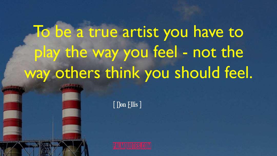 True Artist quotes by Don Ellis