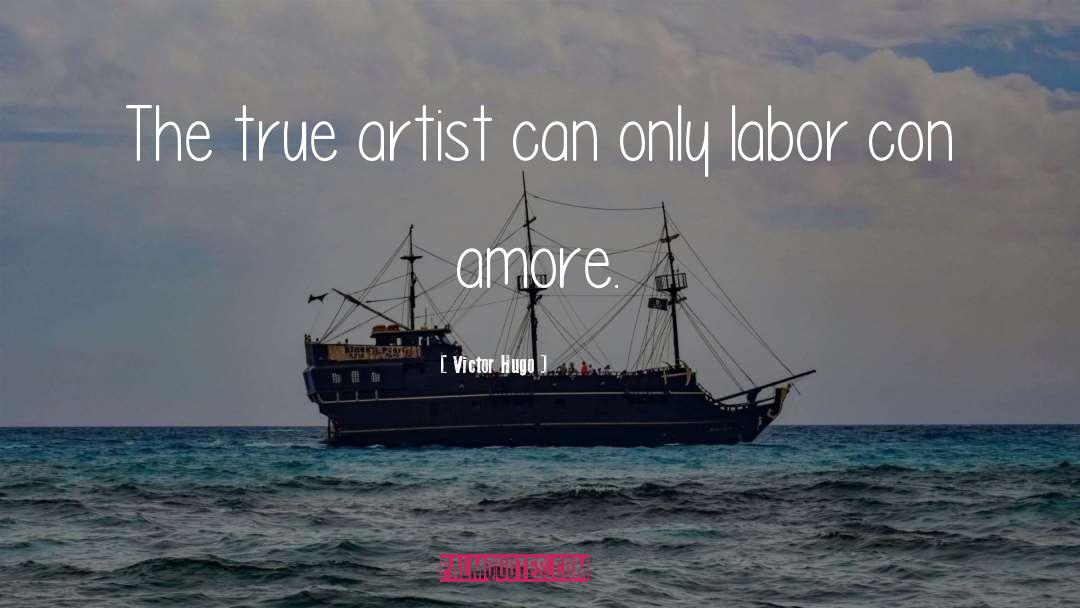 True Artist quotes by Victor Hugo
