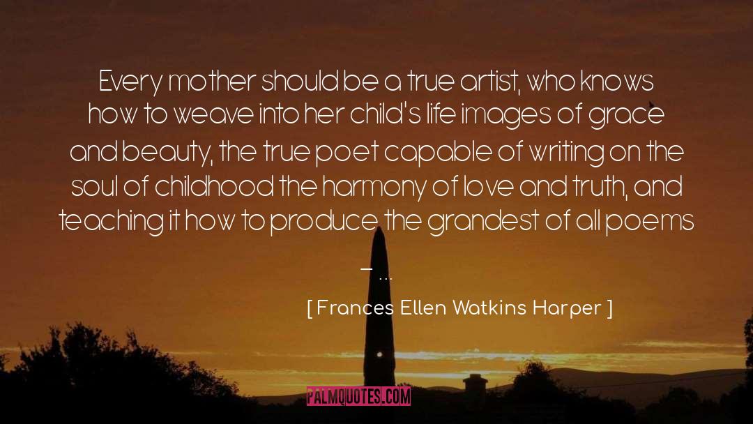 True Artist quotes by Frances Ellen Watkins Harper