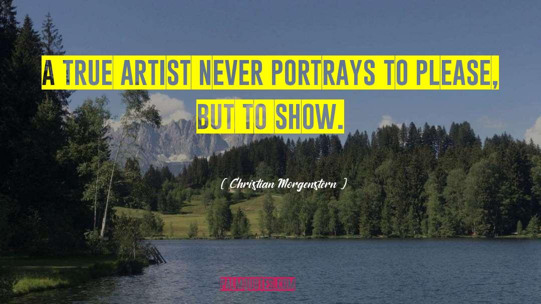 True Artist quotes by Christian Morgenstern