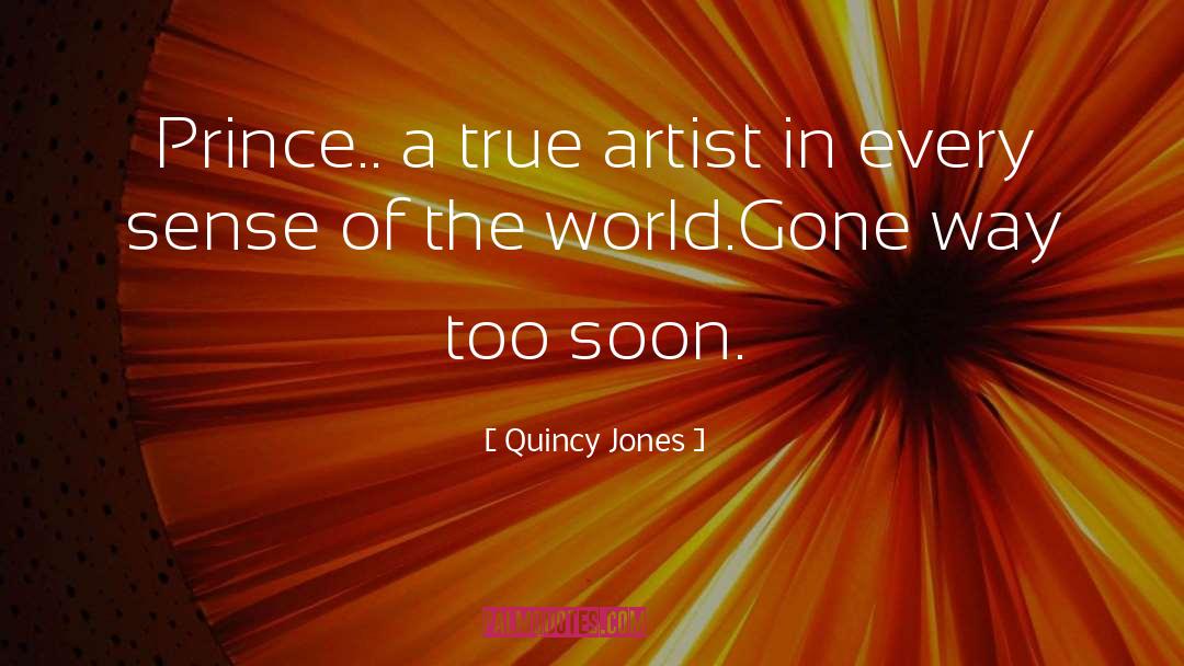 True Artist quotes by Quincy Jones