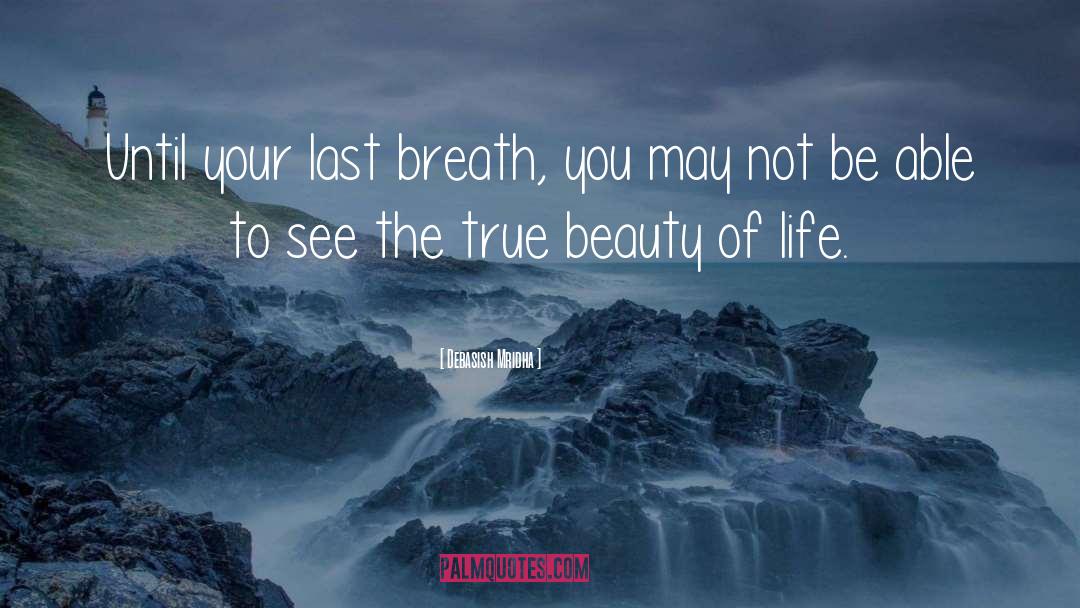 True Beauty Of Life quotes by Debasish Mridha