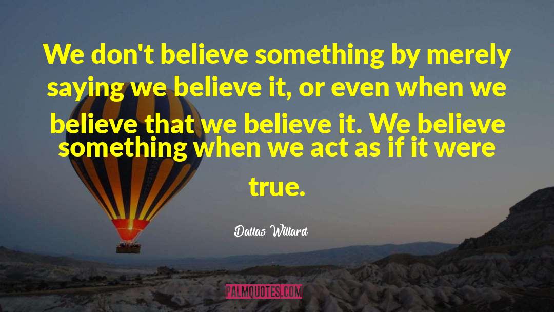 True Belief quotes by Dallas Willard