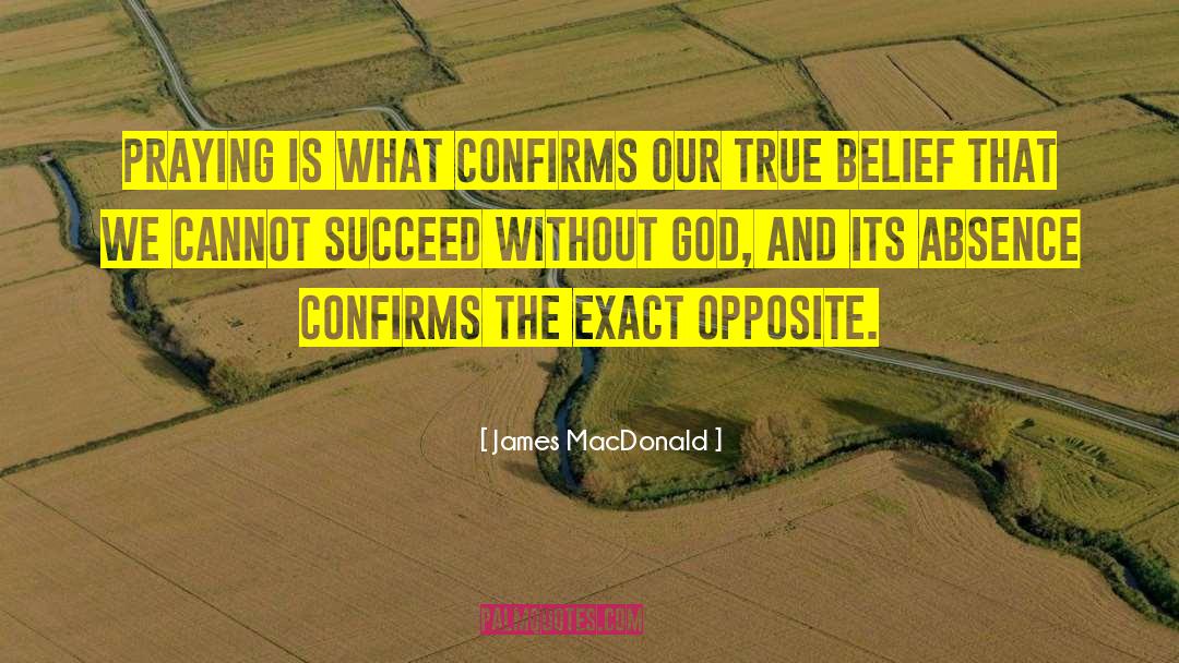 True Belief quotes by James MacDonald