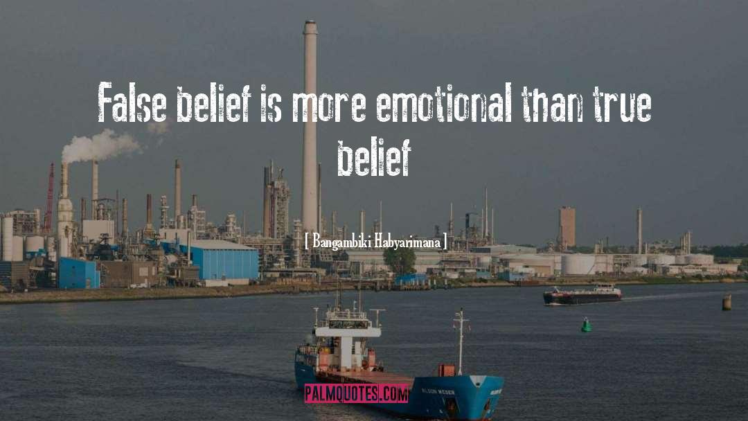 True Belief quotes by Bangambiki Habyarimana