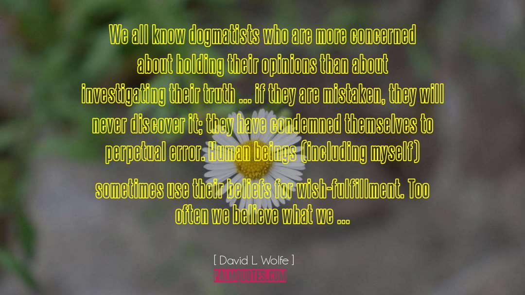 True Belief quotes by David L. Wolfe