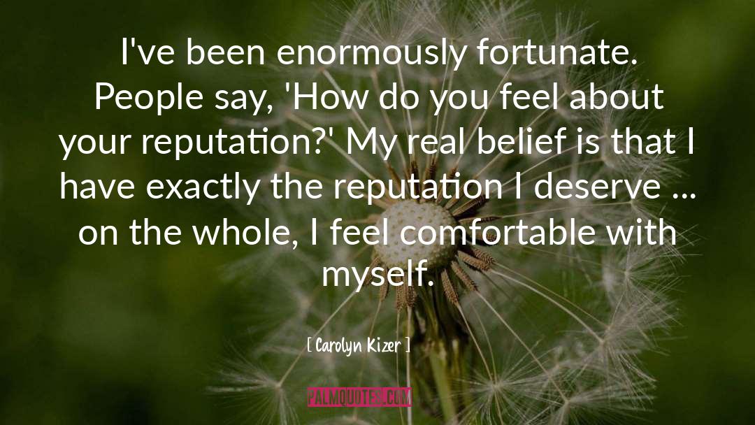 True Belief quotes by Carolyn Kizer