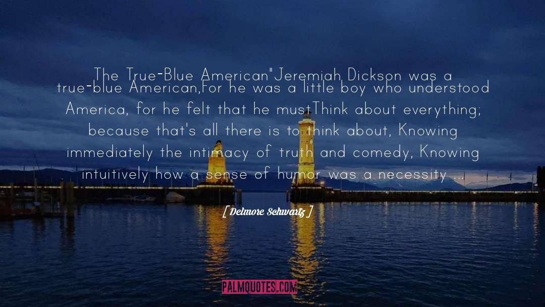 True Blue quotes by Delmore Schwartz
