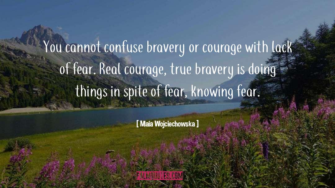 True Bravery quotes by Maia Wojciechowska