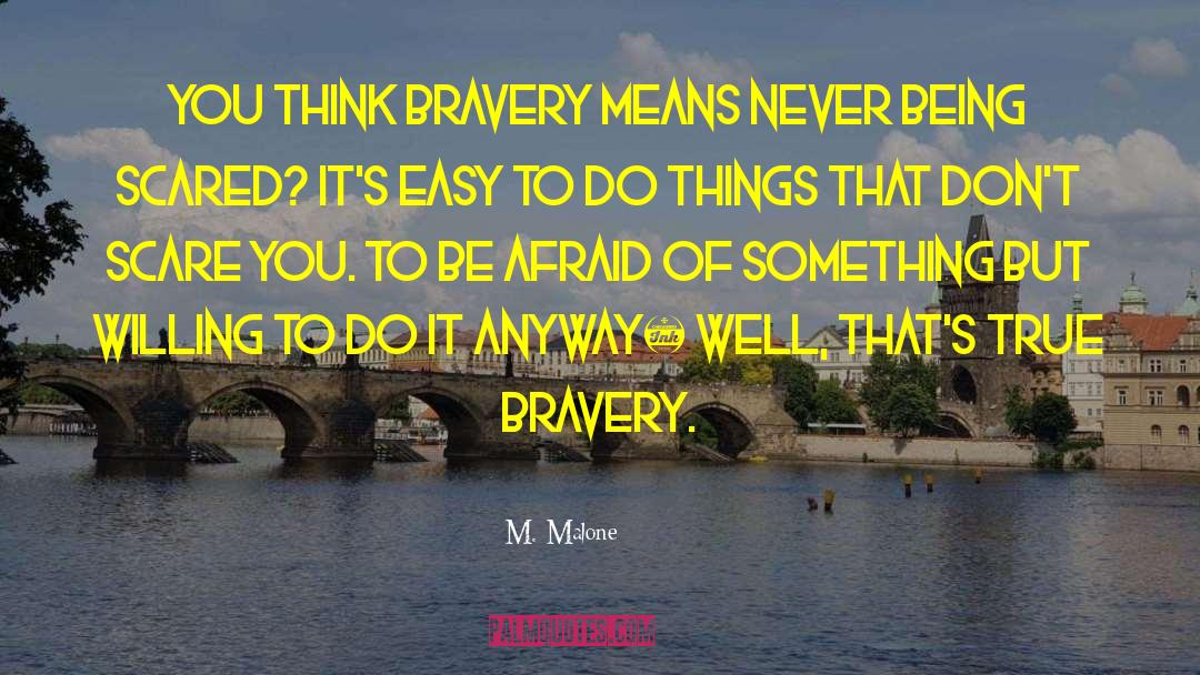 True Bravery quotes by M. Malone