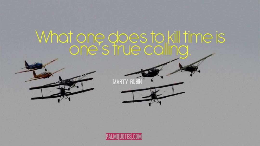 True Calling quotes by Marty Rubin