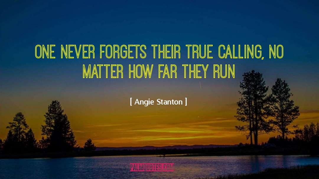 True Calling quotes by Angie Stanton